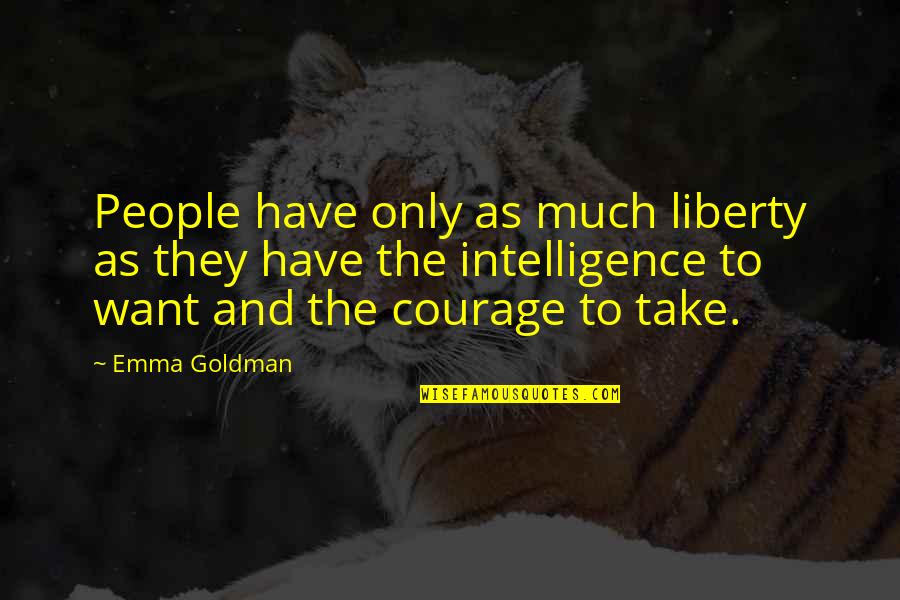 Great Guy Love Quotes By Emma Goldman: People have only as much liberty as they