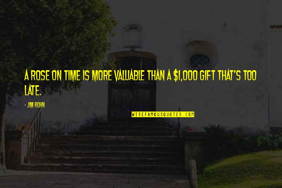 Great Irish Writer Quotes By Jim Rohn: A rose on time is more valuable than