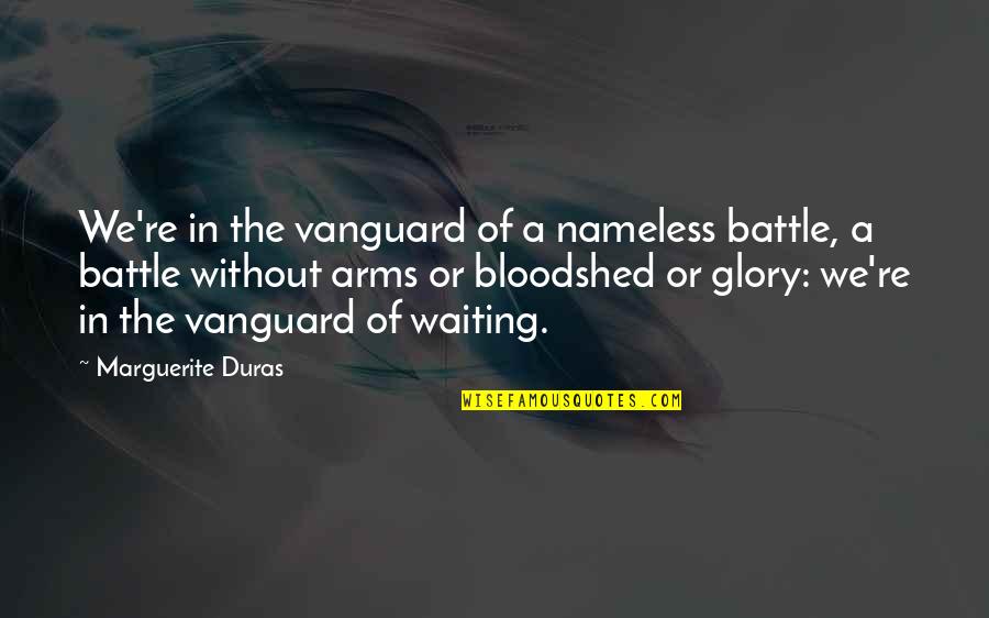 Great Nephew Birthday Quotes By Marguerite Duras: We're in the vanguard of a nameless battle,