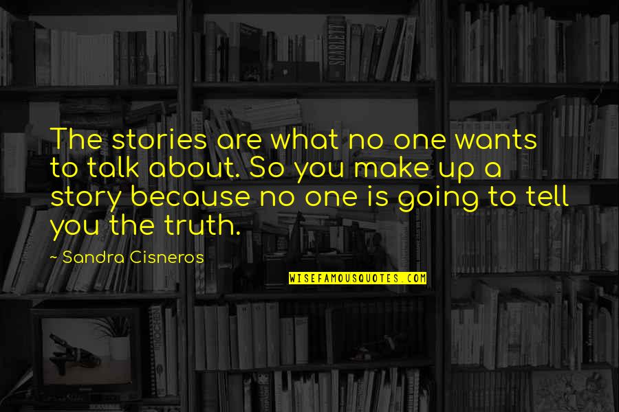 Great Nephew Birthday Quotes By Sandra Cisneros: The stories are what no one wants to