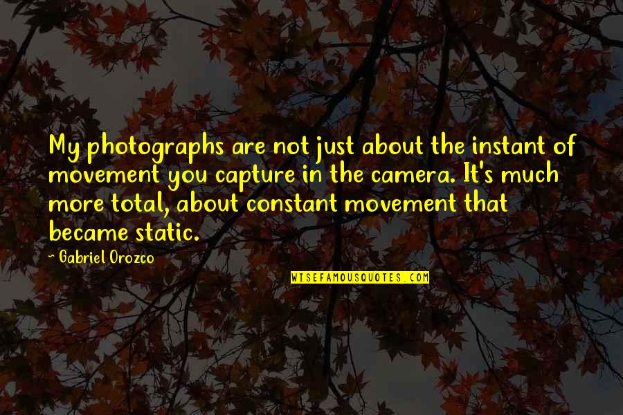 Great Sapiens Quotes By Gabriel Orozco: My photographs are not just about the instant