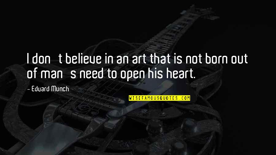 Great Score Quotes By Edvard Munch: I don't believe in an art that is