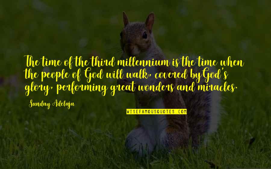 Great Sunday Quotes By Sunday Adelaja: The time of the third millennium is the