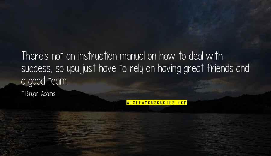 Great Team Quotes By Bryan Adams: There's not an instruction manual on how to