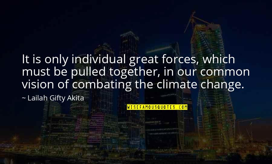 Great Team Quotes By Lailah Gifty Akita: It is only individual great forces, which must