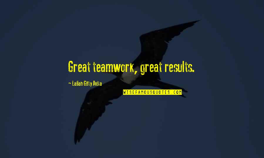 Great Team Quotes By Lailah Gifty Akita: Great teamwork, great results.