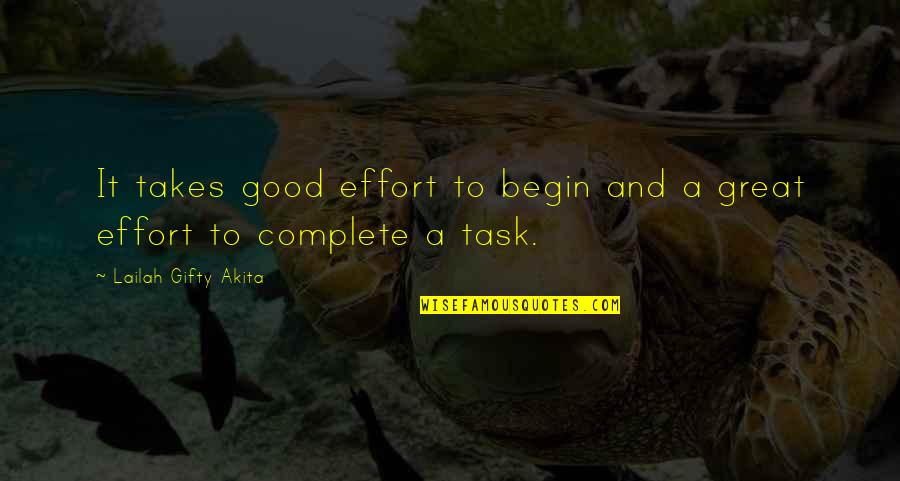 Great Team Quotes By Lailah Gifty Akita: It takes good effort to begin and a