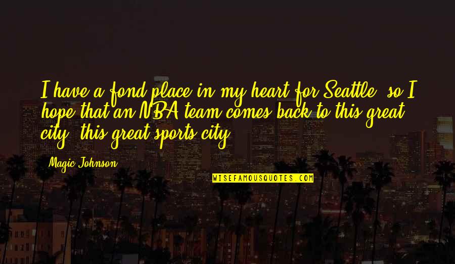 Great Team Quotes By Magic Johnson: I have a fond place in my heart