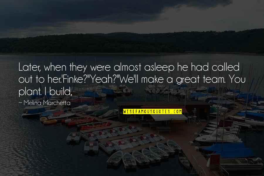 Great Team Quotes By Melina Marchetta: Later, when they were almost asleep he had