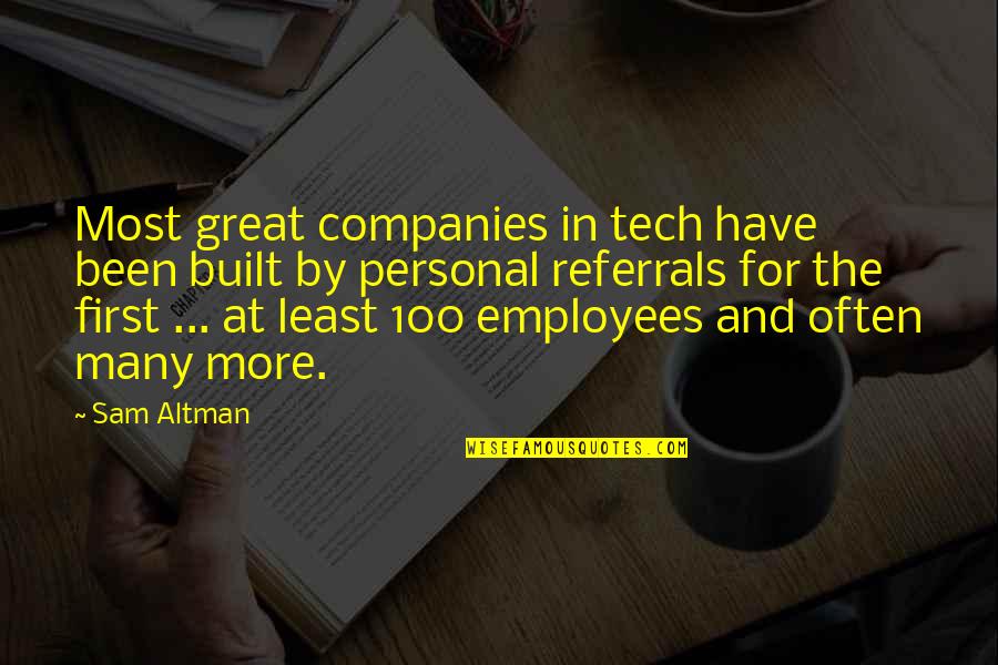 Great Team Quotes By Sam Altman: Most great companies in tech have been built