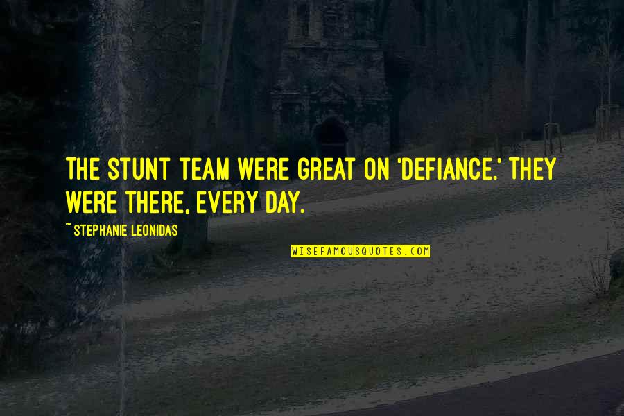 Great Team Quotes By Stephanie Leonidas: The stunt team were great on 'Defiance.' They