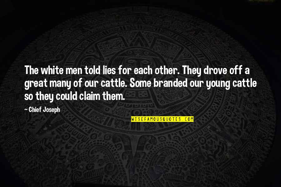 Great White Quotes By Chief Joseph: The white men told lies for each other.