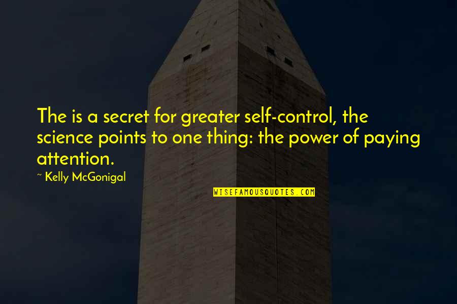 Greater Power Quotes By Kelly McGonigal: The is a secret for greater self-control, the