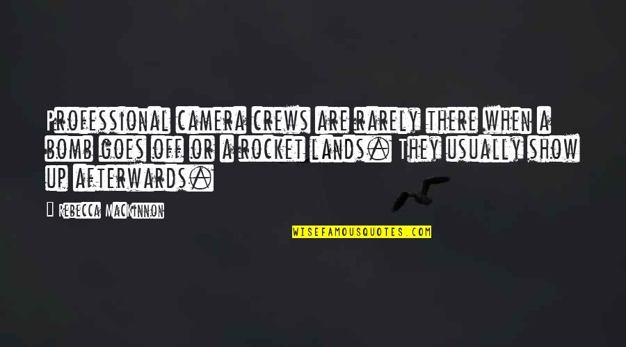 Greatest Bill Belichick Quotes By Rebecca MacKinnon: Professional camera crews are rarely there when a