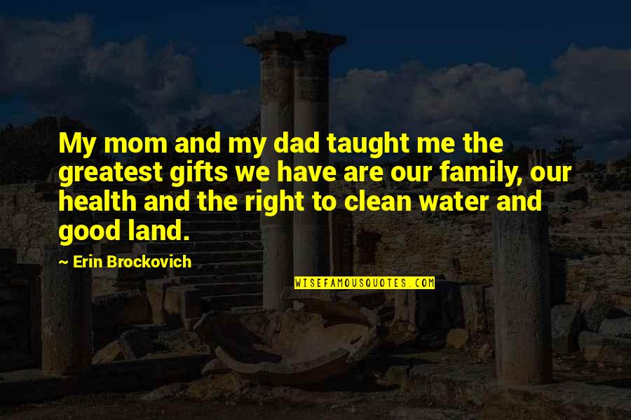 Greatest Dad Quotes By Erin Brockovich: My mom and my dad taught me the