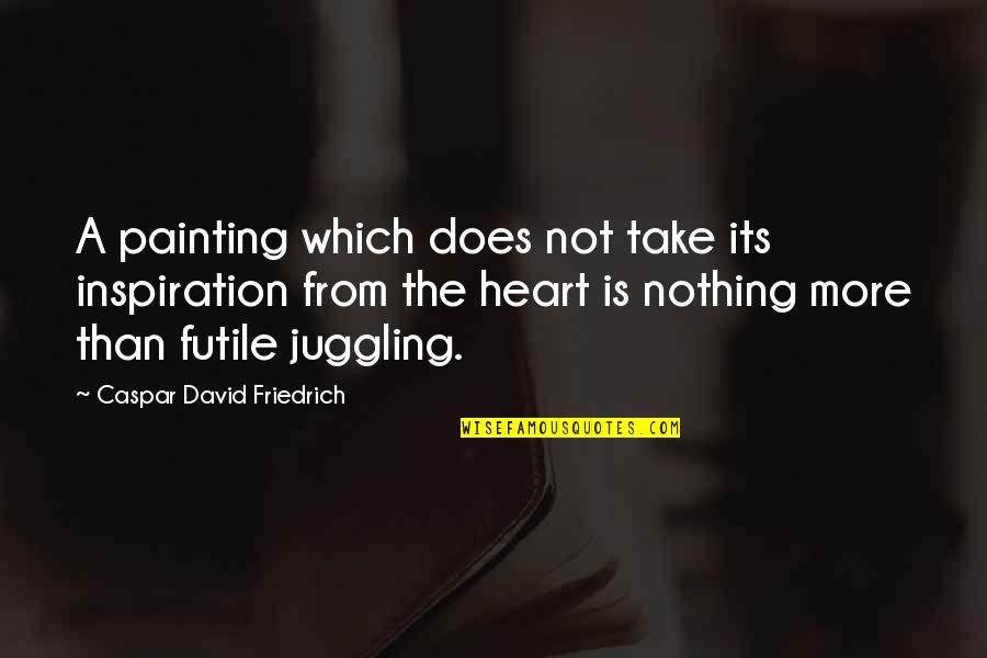 Greatest Gangster Quotes By Caspar David Friedrich: A painting which does not take its inspiration