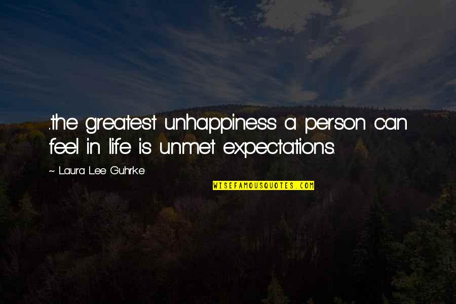 Greatest Person Quotes By Laura Lee Guhrke: ..the greatest unhappiness a person can feel in