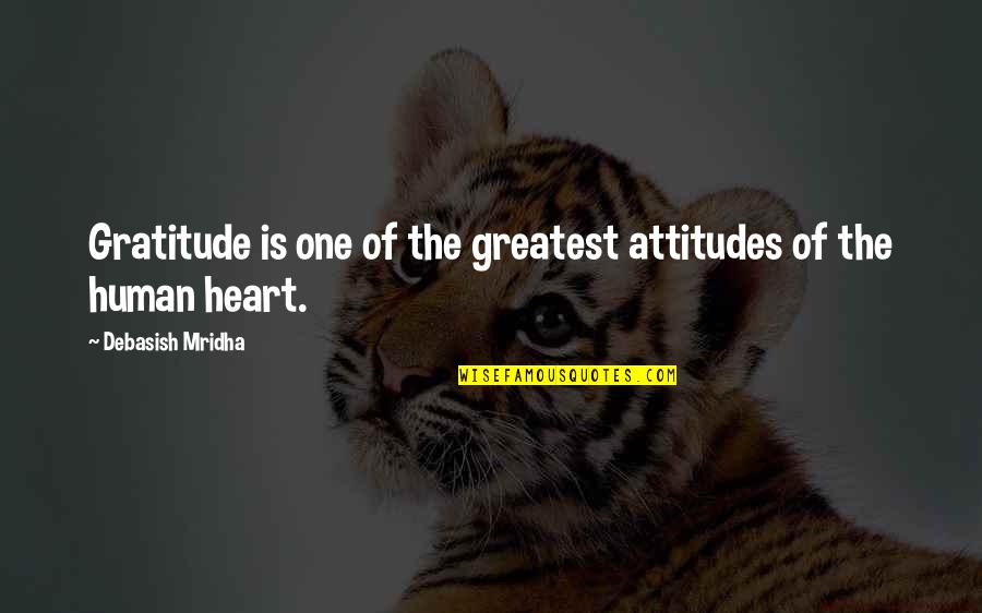 Greatest Philosophy Quotes By Debasish Mridha: Gratitude is one of the greatest attitudes of