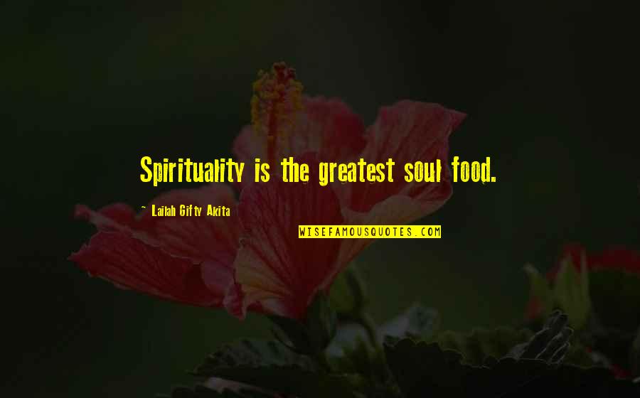 Greatest Philosophy Quotes By Lailah Gifty Akita: Spirituality is the greatest soul food.