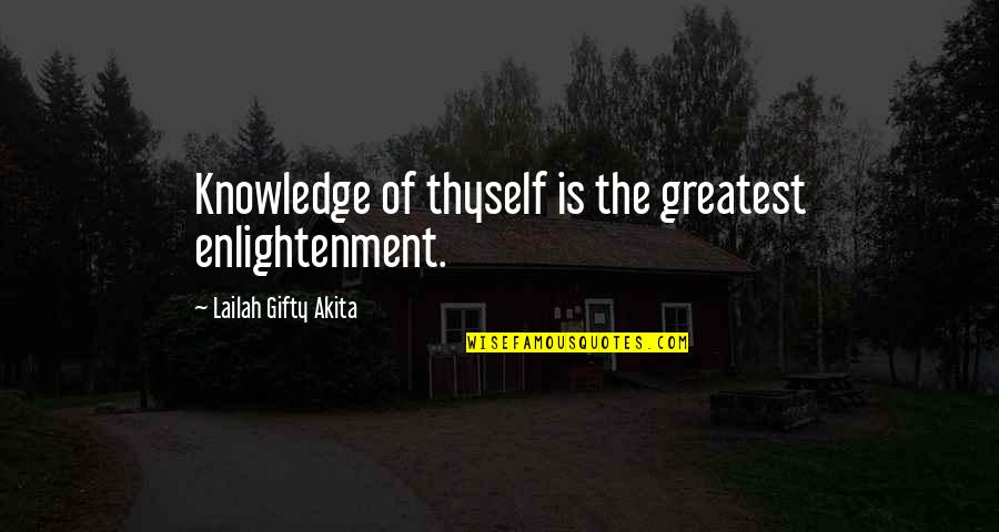 Greatest Philosophy Quotes By Lailah Gifty Akita: Knowledge of thyself is the greatest enlightenment.