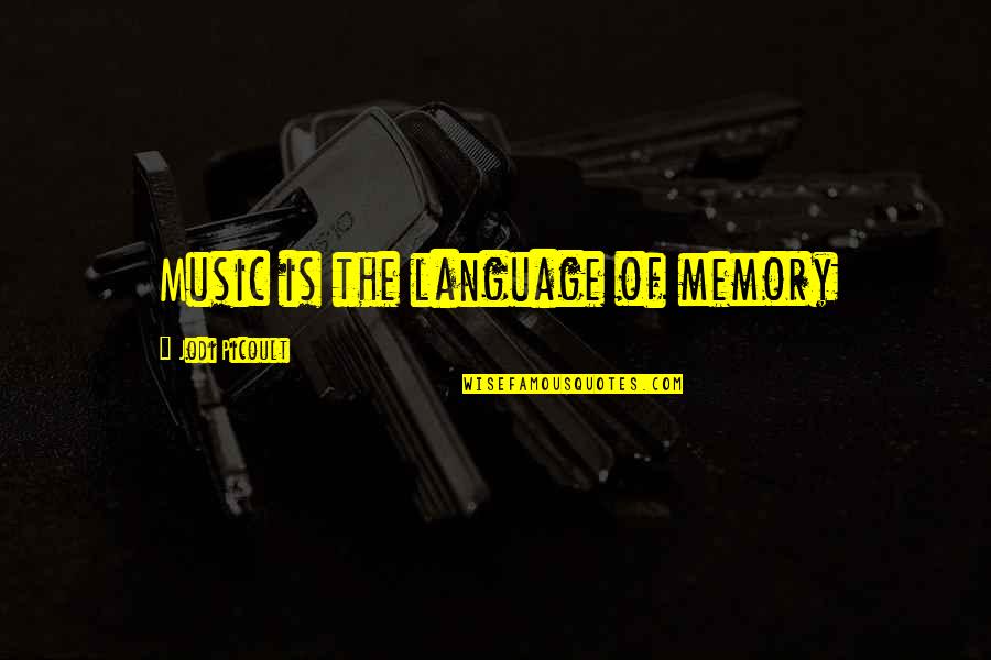 Grebing Services Quotes By Jodi Picoult: Music is the language of memory