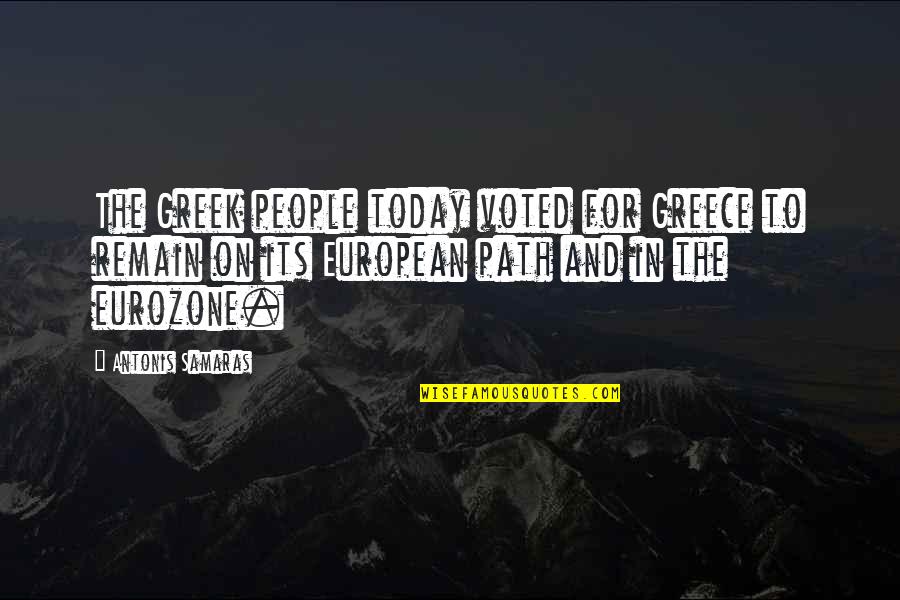 Greece Quotes By Antonis Samaras: The Greek people today voted for Greece to