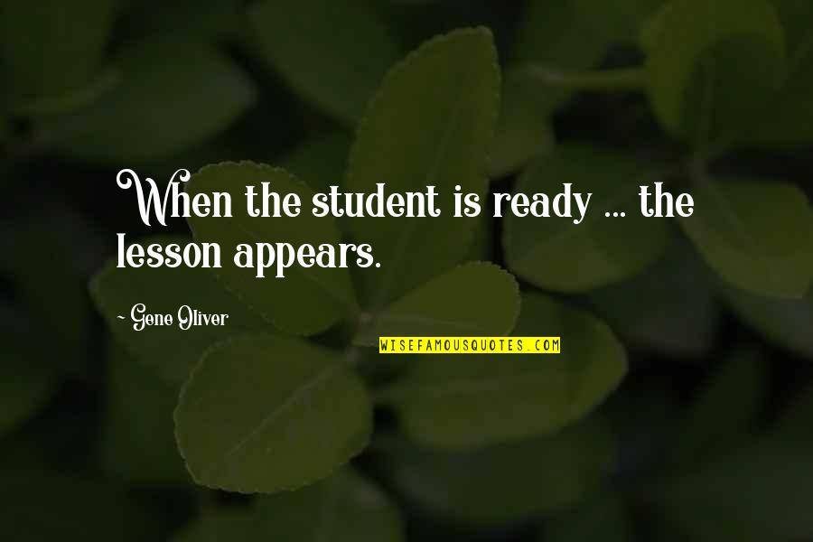 Greek Author Plutarch Quotes By Gene Oliver: When the student is ready ... the lesson