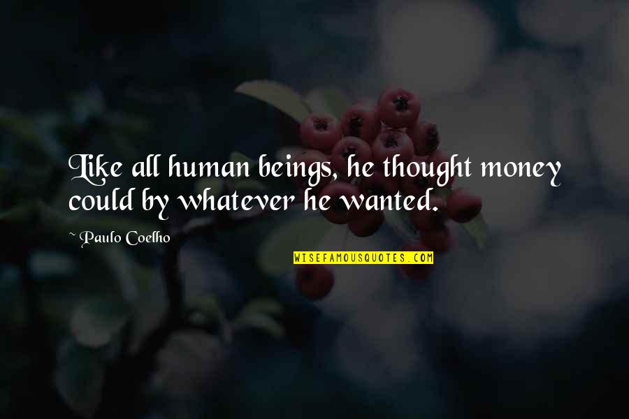 Greek Translation Quotes By Paulo Coelho: Like all human beings, he thought money could