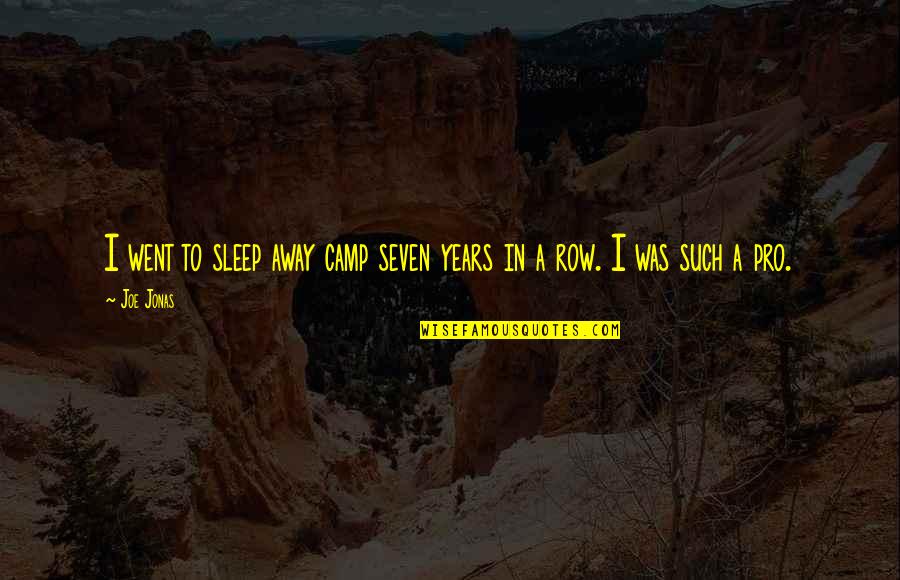 Green Day Basket Case Quotes By Joe Jonas: I went to sleep away camp seven years