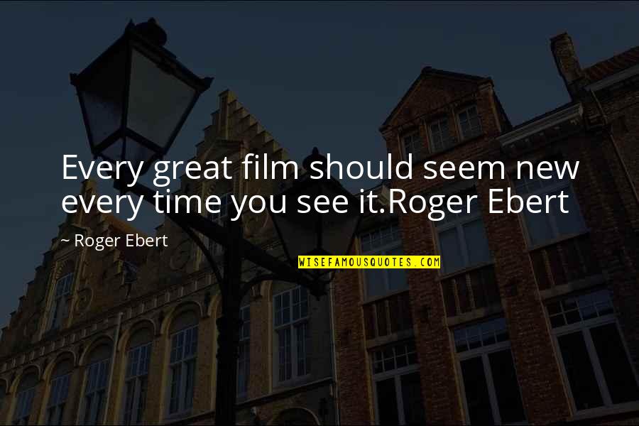 Greenguard Certified Quotes By Roger Ebert: Every great film should seem new every time