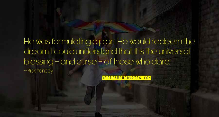 Greenleaf Servant Leader Quotes By Rick Yancey: He was formulating a plan. He would redeem