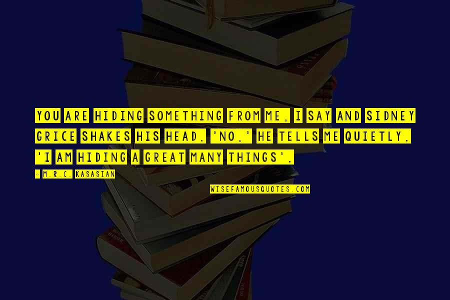 Greenroom Notepad Quotes By M.R.C. Kasasian: You are hiding something from me, I say