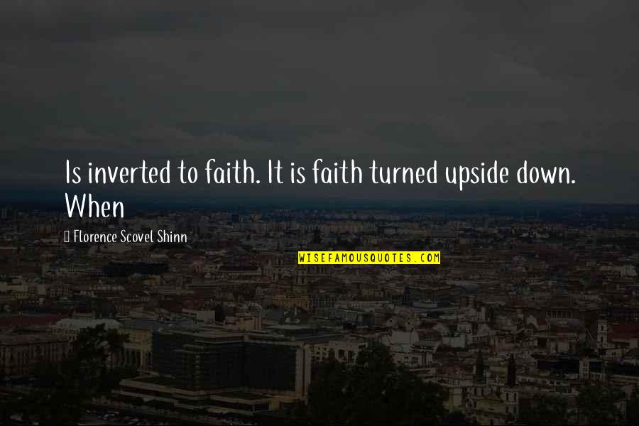 Gregorc Style Quotes By Florence Scovel Shinn: Is inverted to faith. It is faith turned