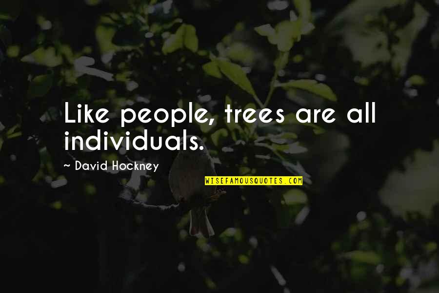 Gregoriou Brothers Quotes By David Hockney: Like people, trees are all individuals.