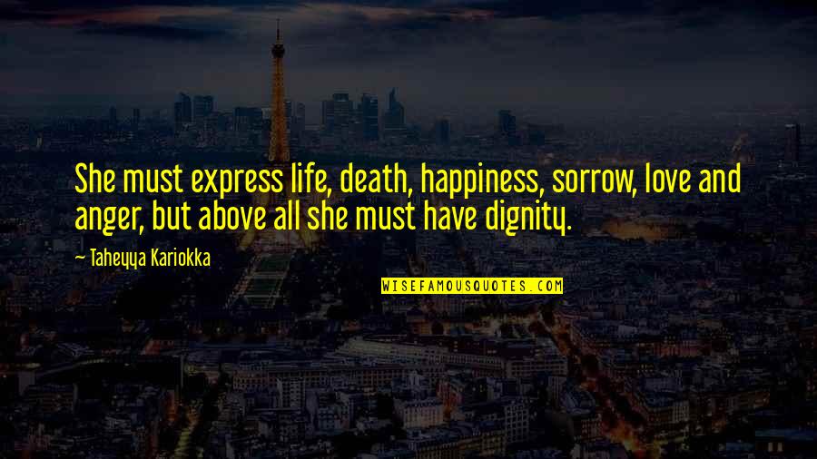 Gregory Alan Isakov Quotes By Taheyya Kariokka: She must express life, death, happiness, sorrow, love