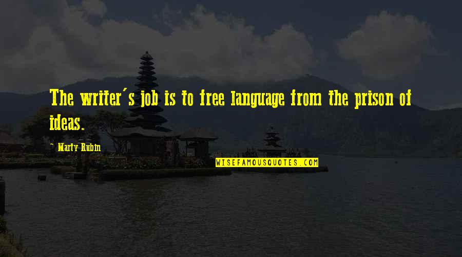 Grehan Building Quotes By Marty Rubin: The writer's job is to free language from