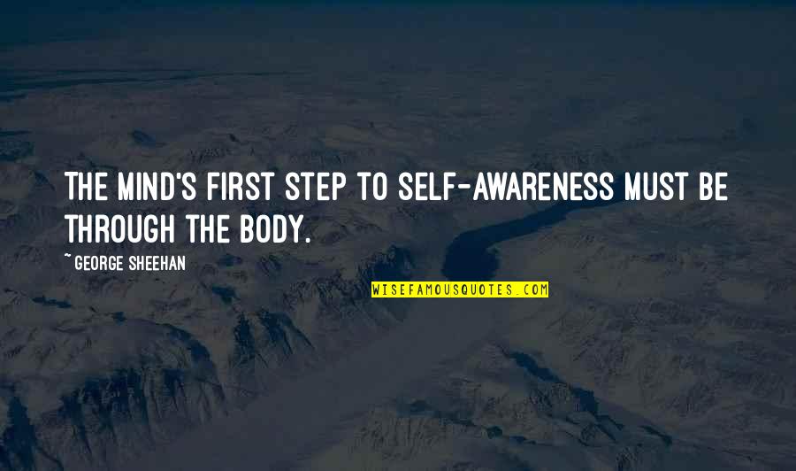 Grendy Perez Quotes By George Sheehan: The mind's first step to self-awareness must be