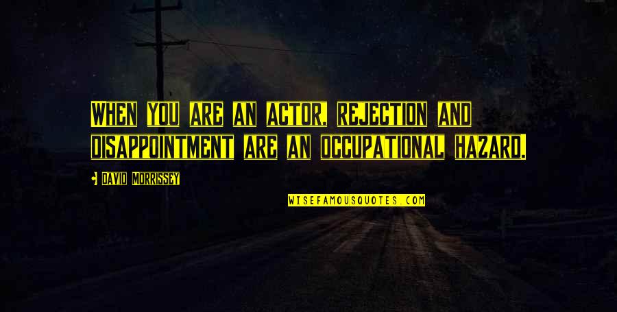 Grep Using Quotes By David Morrissey: When you are an actor, rejection and disappointment