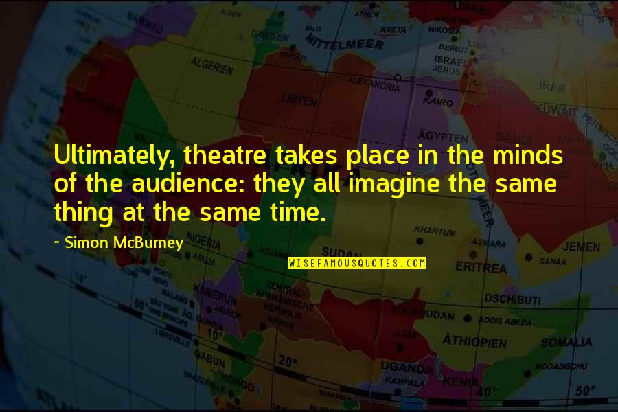 Gresskar Lykt Quotes By Simon McBurney: Ultimately, theatre takes place in the minds of