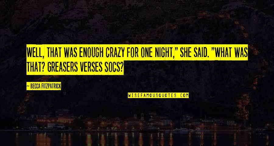 Greuze By Sonia Quotes By Becca Fitzpatrick: Well, that was enough crazy for one night,"