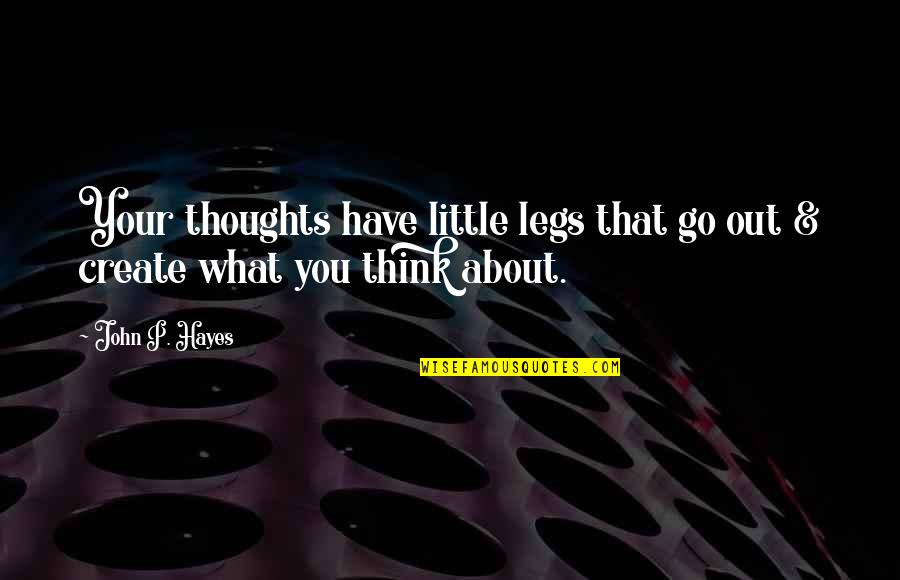 Grey Gubler Quotes By John P. Hayes: Your thoughts have little legs that go out