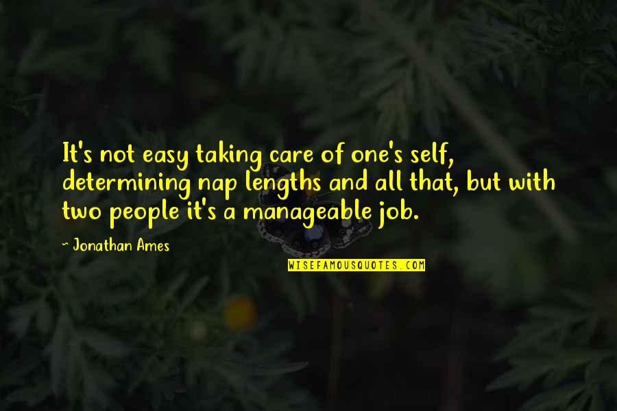 Grezzi Dirt Quotes By Jonathan Ames: It's not easy taking care of one's self,