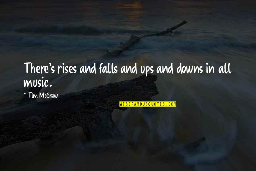 Grgurich Gravel Quotes By Tim McGraw: There's rises and falls and ups and downs