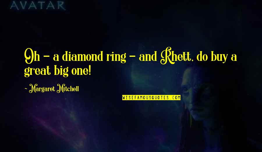 Grief And Dying Quotes By Margaret Mitchell: Oh - a diamond ring - and Rhett,