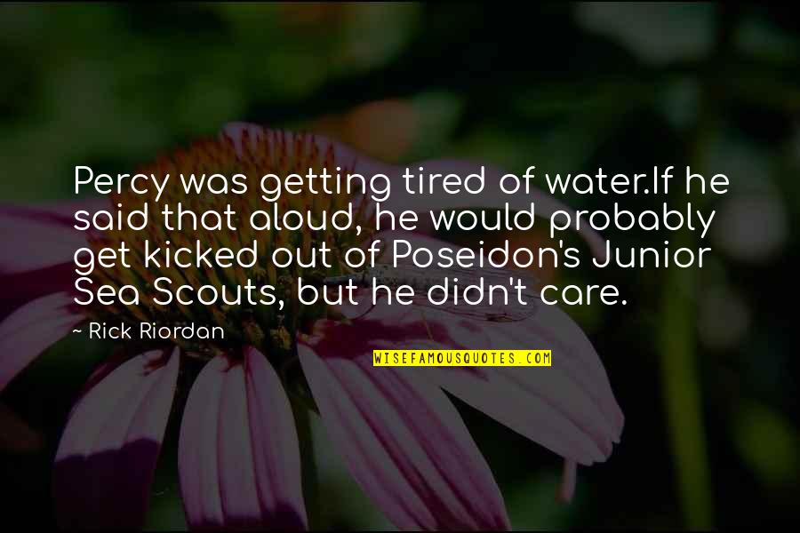 Griefshare Quotes By Rick Riordan: Percy was getting tired of water.If he said