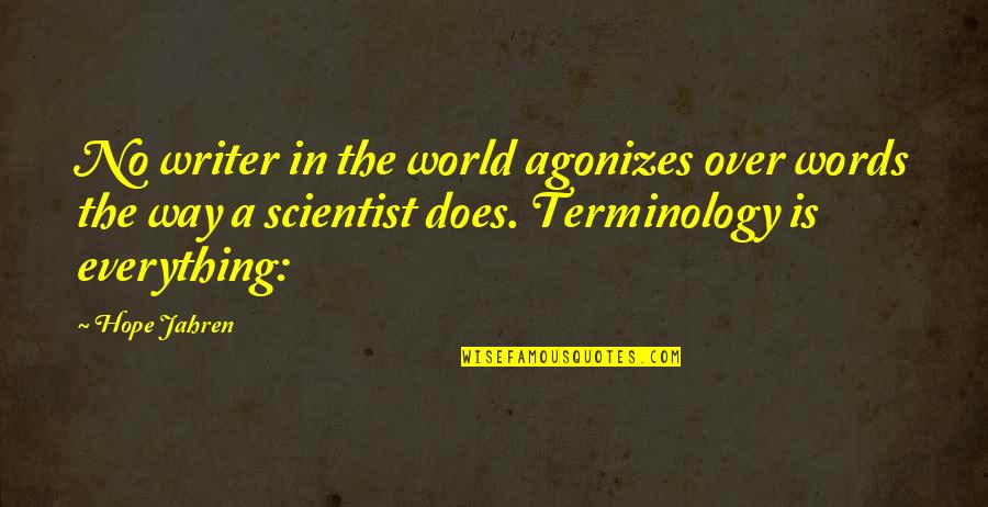 Grieving A Loss Of A Child Quotes By Hope Jahren: No writer in the world agonizes over words