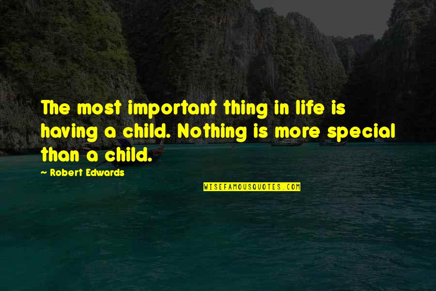 Griglia Houston Quotes By Robert Edwards: The most important thing in life is having