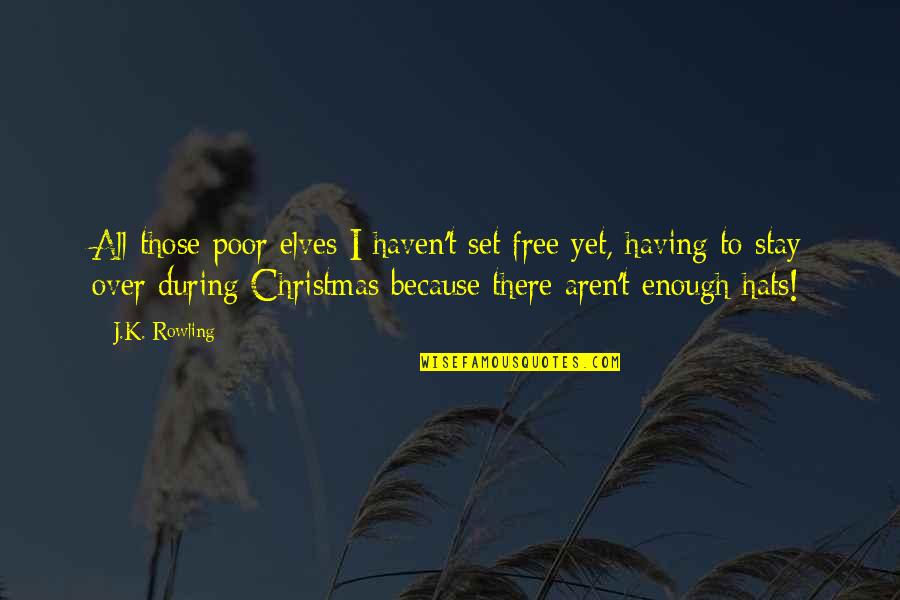 Grigoriou Afxentiou Quotes By J.K. Rowling: All those poor elves I haven't set free