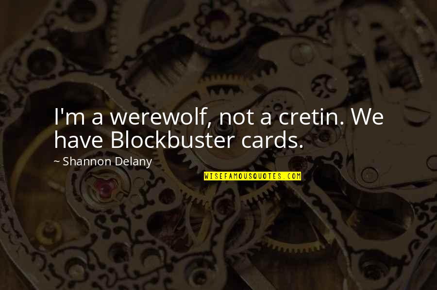 Grigoryan On Blindspot Quotes By Shannon Delany: I'm a werewolf, not a cretin. We have