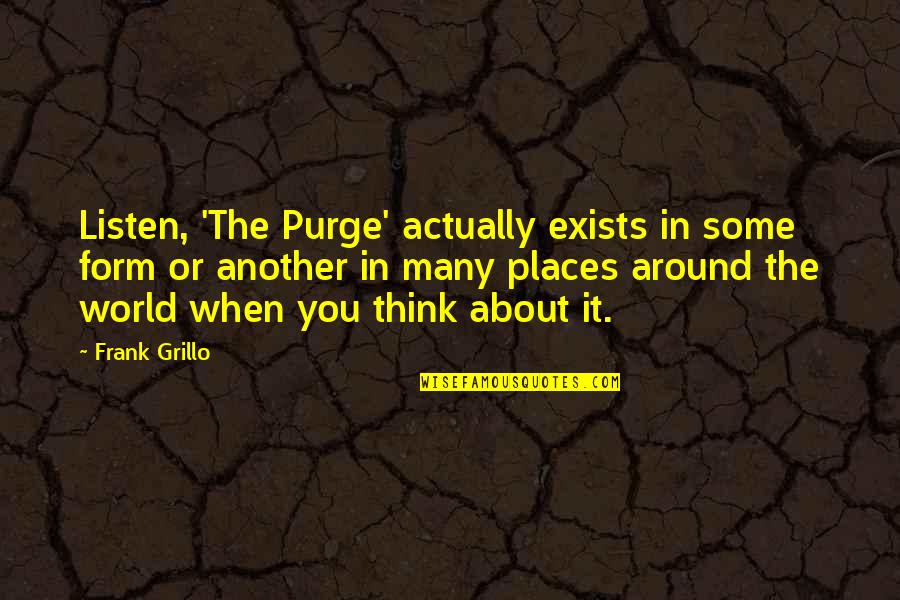 Grillo's Quotes By Frank Grillo: Listen, 'The Purge' actually exists in some form